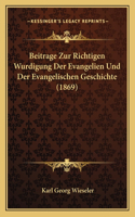 Beitrage Zur Richtigen Wurdigung Der Evangelien Und Der Evangelischen Geschichte (1869)
