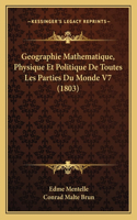 Geographie Mathematique, Physique Et Politique De Toutes Les Parties Du Monde V7 (1803)