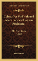 Colmar VOR Und Wahrend Seiner Entwickelung Zur Reichsstadt