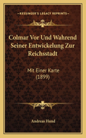 Colmar VOR Und Wahrend Seiner Entwickelung Zur Reichsstadt