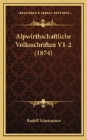 Alpwirthschaftliche Volksschriften V1-2 (1874)
