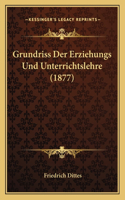 Grundriss Der Erziehungs Und Unterrichtslehre (1877)