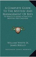 Complete Guide To The Mystery And Management Of Bees