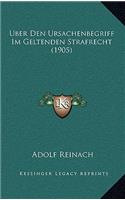 Uber Den Ursachenbegriff Im Geltenden Strafrecht (1905)