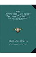 The Issues, The Dred Scott Decision, The Parties