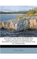 Macbeth, and King Richard the Third: An Essay, in Answer to Remarks on Some of the Characters of Shakspeare