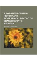 A Twentieth Century History and Biographical Record of Branch County, Michigan