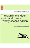 Man in the Moon, Andc. Andc. Andc. ... Twenty-Second Edition.