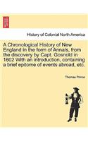 Chronological History of New England in the Form of Annals, from the Discovery by Capt. Gosnold in 1602 with an Introduction, Containing a Brief Epitome of Events Abroad, Etc.