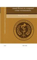 Structural Equation Modeling Assessment of Key Causal Factors in Computer Crime Victimization.