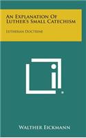An Explanation of Luther's Small Catechism