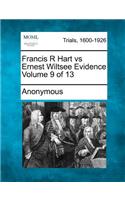 Francis R Hart vs Ernest Wiltsee Evidence Volume 9 of 13