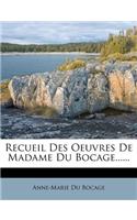 Recueil Des Oeuvres De Madame Du Bocage......