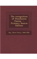 Recognition of Pleistocene Faunas