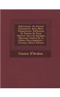Diderotiana, Ou Recueil D'Anecdotes, Bons Mots, Plaisanteries, Reflexions Et Pensees de Denis Diderot: Suivi de Quelques Morceaux Inedits de Ce Celebre Encyclopediste