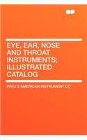 Eye, Ear, Nose and Throat Instruments; Illustrated Catalog