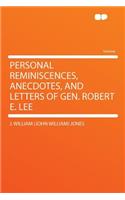 Personal Reminiscences, Anecdotes, and Letters of Gen. Robert E. Lee: (English)