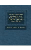 Die Zehn Gedichte Des Ealther Von Lille, Genannt Von Chatillon