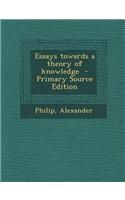 Essays Towards a Theory of Knowledge: (English)