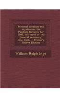 Personal Idealism and Mysticism; The Paddock Lectures for 1906, Delivered at the General Seminary, New York - Primary Source Edition