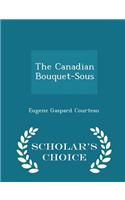 Canadian Bouquet-Sous - Scholar's Choice Edition