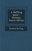A Baffling Quest - Primary Source Edition