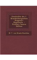 Geschichte Des 1. Brandenburgischen Dragoner-Regiments.
