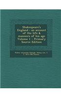 Shakespeare's England: An Account of the Life & Manners of His Age Volume 1 - Primary Source Edition