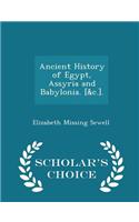 Ancient History of Egypt, Assyria and Babylonia. [&C.]. - Scholar's Choice Edition