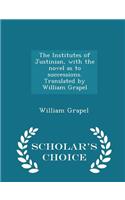 The Institutes of Justinian, with the Novel as to Successions. Translated by William Grapel - Scholar's Choice Edition