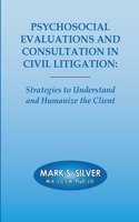 Psychosocial Evaluations and Consultation in Civil Litigation