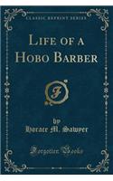 Life of a Hobo Barber (Classic Reprint)