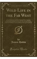 Wild Life in the Far West: Personal Adventures of a Border Mountain Man; Comprising Hunting and Trapping Adventures with Kit Carson and Others, Captivity and Life Among the Comanches, Services Under Doniphan in the War with Mexico, and in the Mexic: Personal Adventures of a Border Mountain Man; Comprising Hunting and Trapping Adventures with Kit Carson and Others, Captivity and Life Among the Co