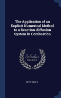 Application of an Explicit Numerical Method to a Reaction-diffusion System in Combustion