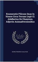 Enumeratio Filicum Quas In Itinere Circa Terram Legit Cl. Adalbertus De Chamisso, Adjectis Animadversionibus