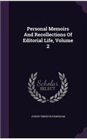 Personal Memoirs and Recollections of Editorial Life, Volume 2