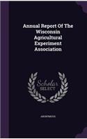 Annual Report Of The Wisconsin Agricultural Experiment Association