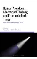 Hannah Arendt on Educational Thinking and Practice in Dark Times