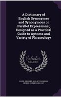 Dictionary of English Synonymes and Synonymous or Parallel Expressions; Designed as a Practical Guide to Aptness and Variety of Phraseology