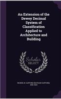 Extension of the Dewey Decimal System of Classification Applied to Architecture and Building