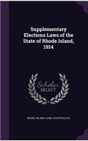 Supplementary Elections Laws of the State of Rhode Island, 1914