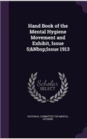 Hand Book of the Mental Hygiene Movement and Exhibit, Issue 5; Issue 1913