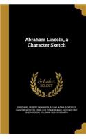Abraham Lincoln, a Character Sketch