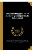 Memoires Et Rapports Sur Les Matieres Grasses [Par Emile Baillaud et al]