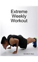Extreme Weekly Workout