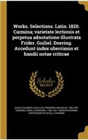 Works. Selections. Latin. 1820. Carmina; varietate lectionis et perpetua adnotatione illustrata Frider. Guiliel. Doering. Accedunt index uberrimus et handii notae criticae