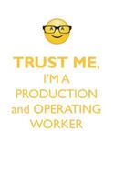 Trust Me, I'm a Production & Operating Worker Affirmations Workbook Positive Affirmations Workbook. Includes: Mentoring Questions, Guidance, Supporting You.