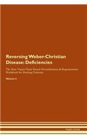 Reversing Weber-Christian Disease: Deficiencies The Raw Vegan Plant-Based Detoxification & Regeneration Workbook for Healing Patients. Volume 4