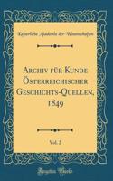 Archiv Für Kunde Österreichischer Geschichts-Quellen, 1849, Vol. 2 (Classic Reprint)