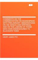 Comments on the Commentators on Shakespear: With Preliminary Observations on His Genius and Writings; And on the Labors of Those Who Have Endeavoured(English)